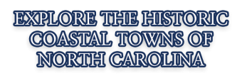 Explore the historic coastal towns of North Carolina
