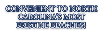 Convenient to North Carolinas most pristine beaches!