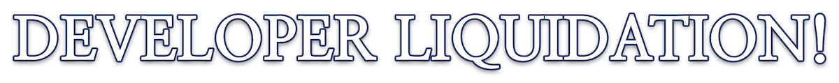 Developer Liquidation!