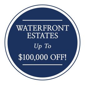 Waterfront Estates up to $100,000 off