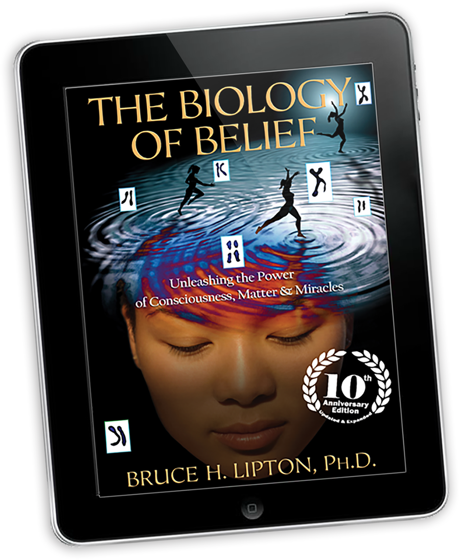 Free eBook Bruce Lipton The Biology of Belief Free eBook Bruce Lipton The Biology of Belief