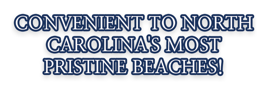 Convenient to North Carolinas most pristine beaches!