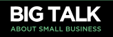 Visit the official Big Talk About Small Business website