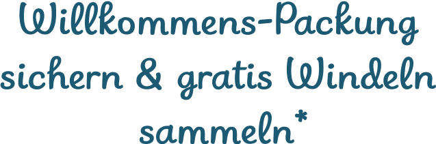 Willkommens-Packung sichern & gratis Windeln sammeln*