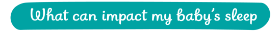 What can impact my baby's sleep