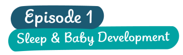 Episode 1: Sleep & Baby Development