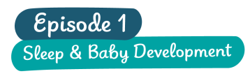 Episode 1: Sleep & Baby Development