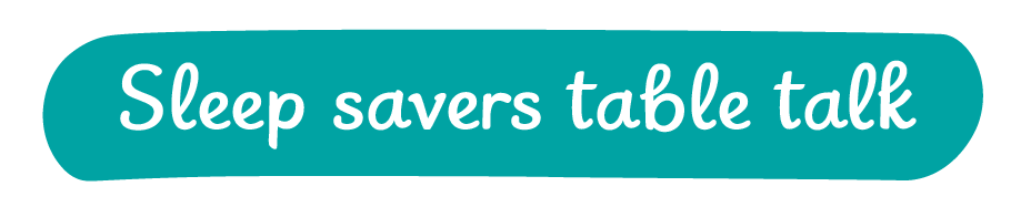 Sleep savers table talk