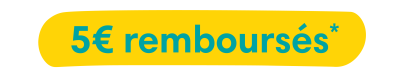 CTA - 5€ remboursés*