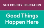 SLO County Education Good Things Happen Here