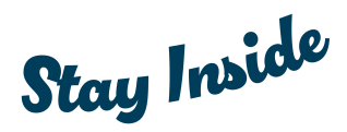Stay Inside