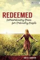 Redeemed: Extraordinary Grace for Ordinary People by Amy R. Dunham
