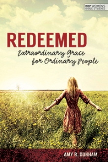 Redeemed: Extraordinary Grace for Ordinary People by Amy R. Dunham