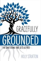 Gracefully Grounded: The Shattering That Sets Us Free