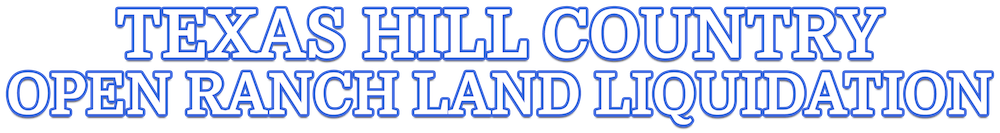 Texas Hill Country Open Ranch Land Liquidation