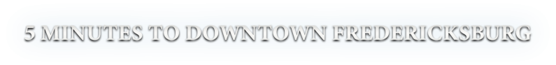 5 Minutes to Downtown Fredericksburg