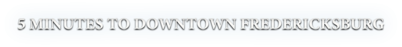 5 Minutes to Downtown Fredericksburg