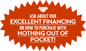 Ask about our excellent financing or how to purchase with nothing out of pocket