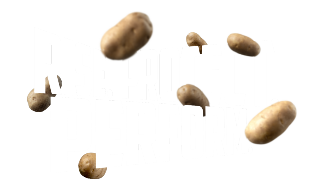Wording that says, ’Rise. Protect. Perform.’ in bold white lettering surrounded by flying brown potatoes.