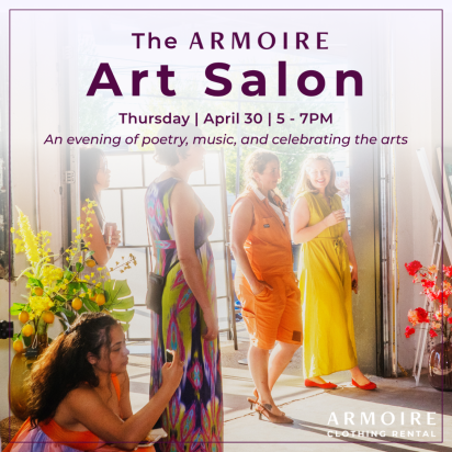 The Armoire Art Salon. Thursday, April 30, from 5 to 7 p.m. An evening of poetry, music, and celebrating the arts.