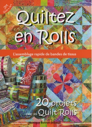Livre Quiltez en Rolls, apprendre à quilter, l'assemblage rapide de bandes de tissus, de Monique Bonnet-Imbaud