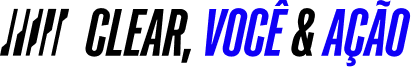 Clear, Você e Ação