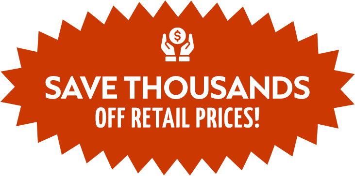 Save thousands off retail prices