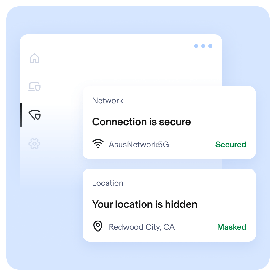 Stream and Scroll More Safely - Connections is Secure; You location is hidden.