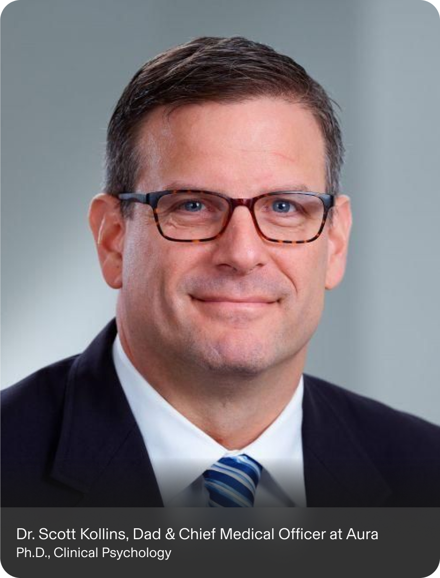 image of Dr. Scott Kollins, Dad & Chief Medical Officer at Aura