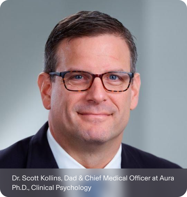 image of Dr. Scott Kollins, Dad & Chief Medical Officer at Aura