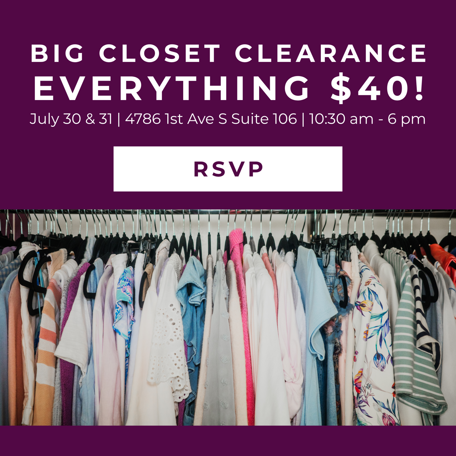 Big closet clearance. Everything is $40. July 30 and 31 from 10:30 a.m. to 6 p.m. at Armoire. RSVP