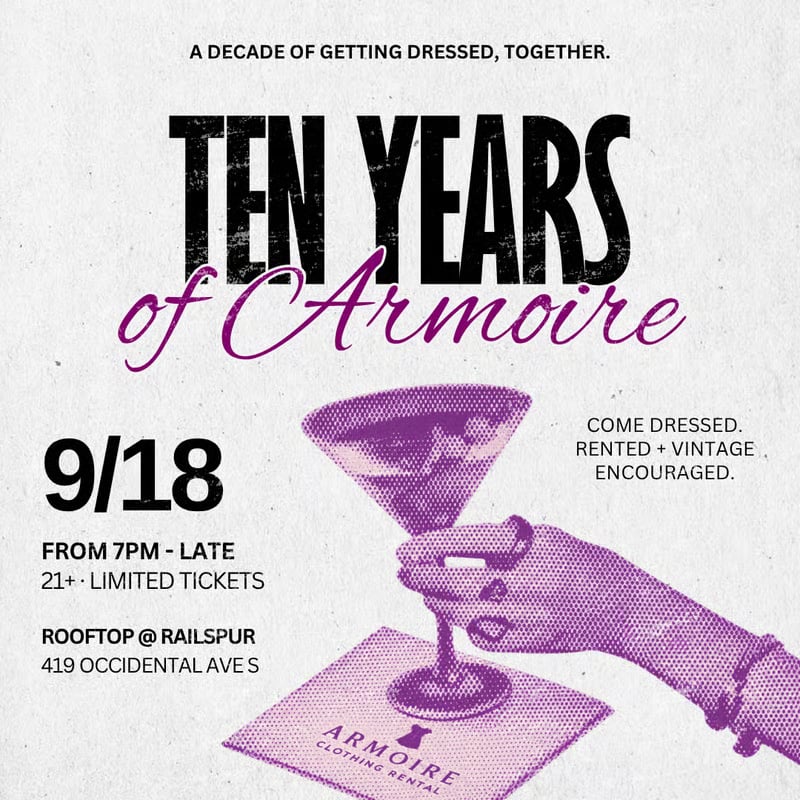 Ten years of Armoire. September 18 from 7 p.m. until late. 21+ event. Limited tickets. At the Rooftop at Railspur at 419 Occidental Ave S.