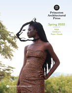 Princeton Architectural Press Spring 2022 Catalog